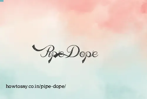 Pipe Dope