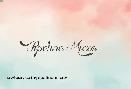 Pipeline Micro