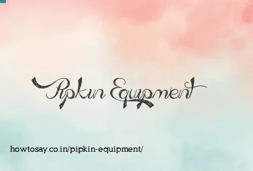 Pipkin Equipment
