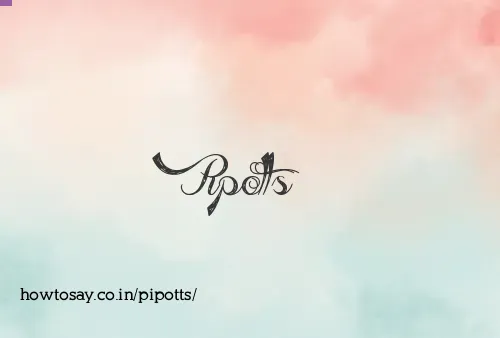 Pipotts