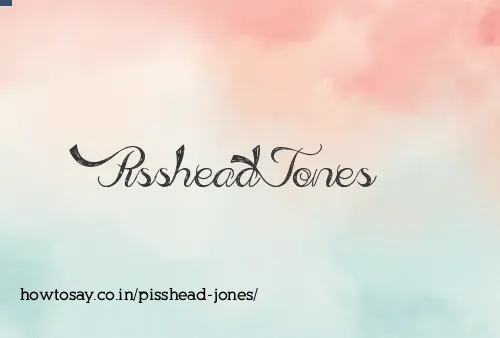 Pisshead Jones