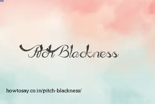Pitch Blackness