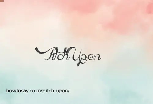 Pitch Upon