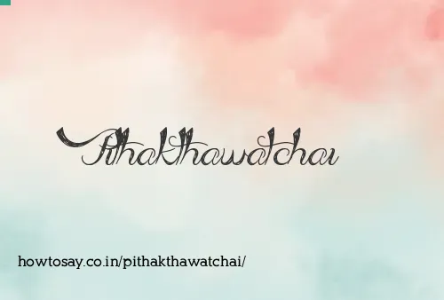 Pithakthawatchai