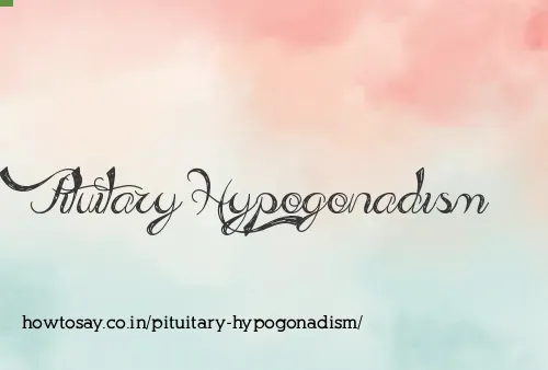 Pituitary Hypogonadism