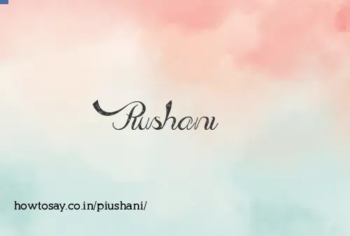 Piushani