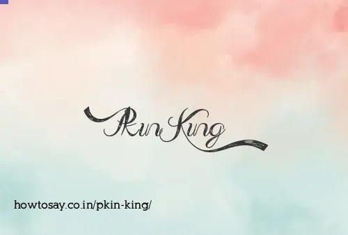 Pkin King