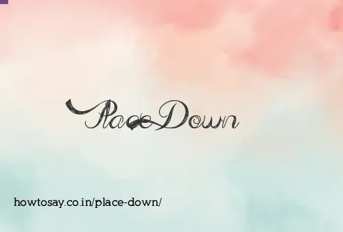 Place Down