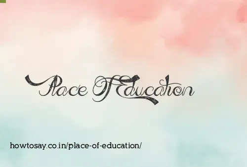 Place Of Education