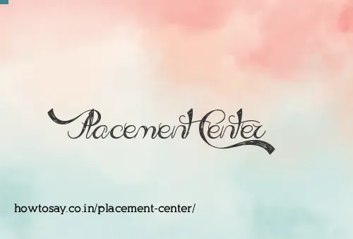 Placement Center