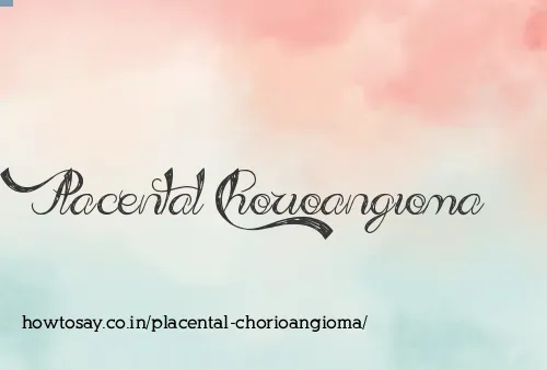 Placental Chorioangioma