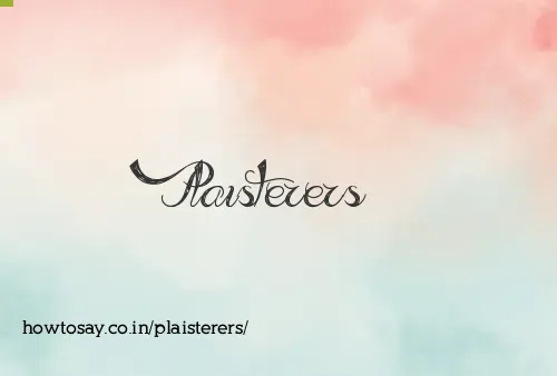 Plaisterers