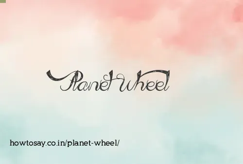 Planet Wheel