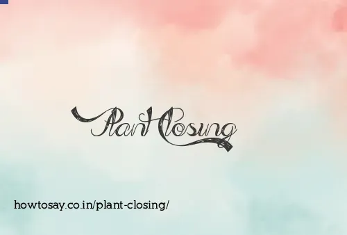 Plant Closing