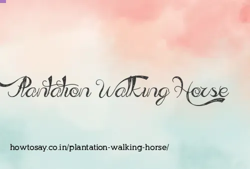 Plantation Walking Horse