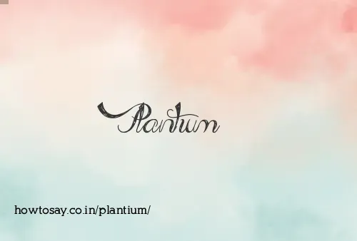 Plantium