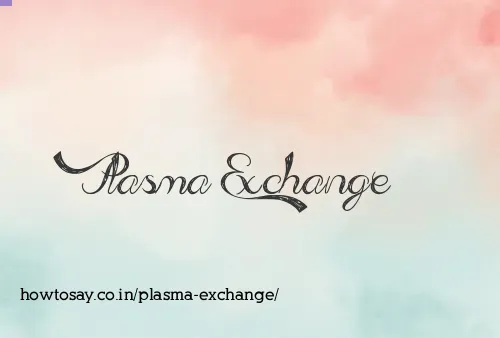 Plasma Exchange