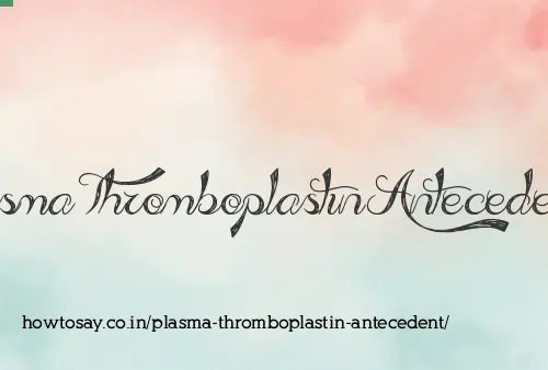 Plasma Thromboplastin Antecedent