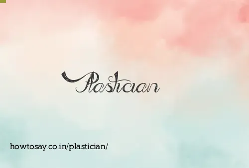 Plastician