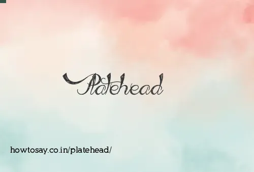 Platehead