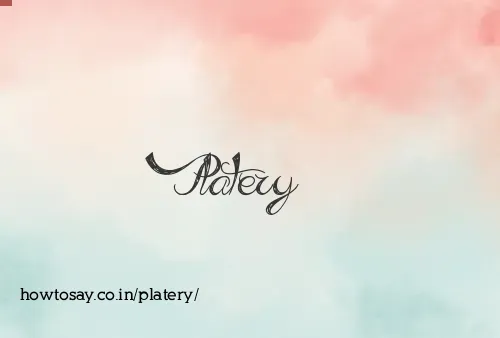 Platery