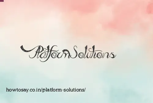 Platform Solutions