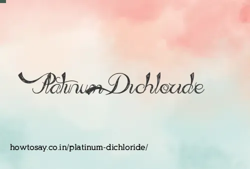 Platinum Dichloride