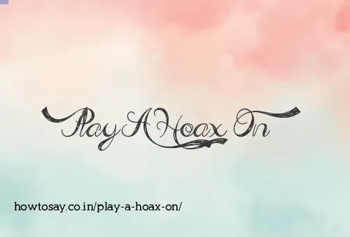 Play A Hoax On