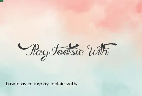 Play Footsie With