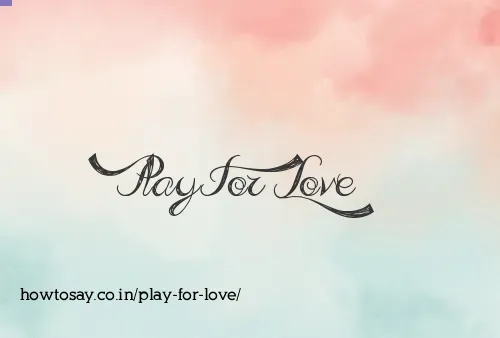 Play For Love