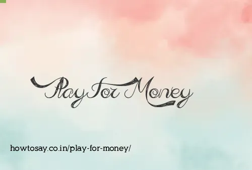 Play For Money