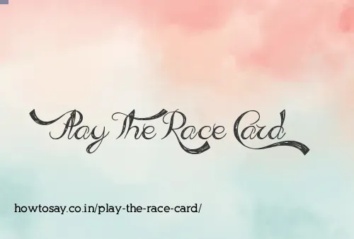 Play The Race Card