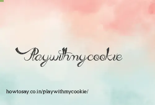 Playwithmycookie