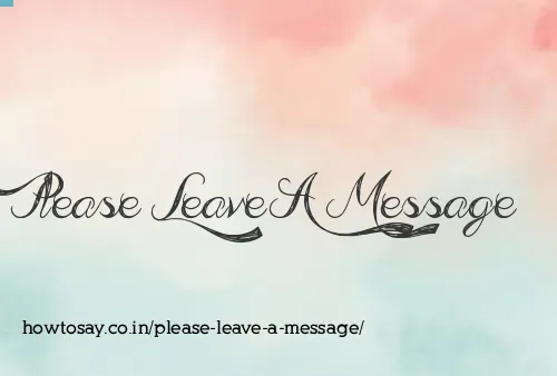 Please Leave A Message