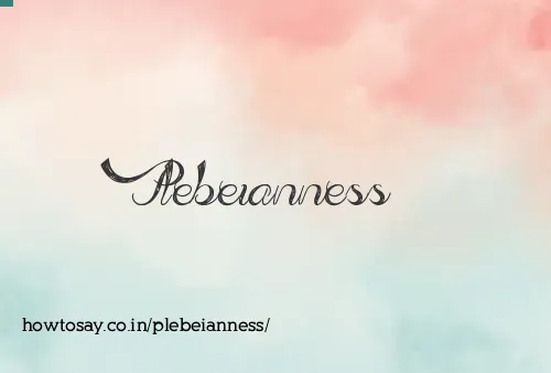 Plebeianness