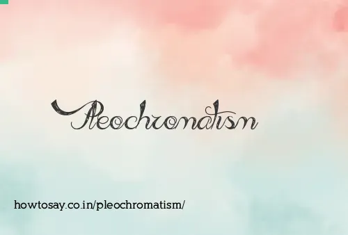 Pleochromatism