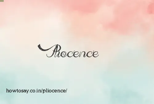 Pliocence