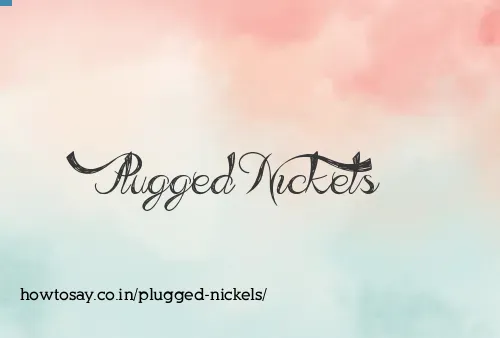 Plugged Nickels