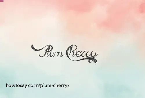 Plum Cherry