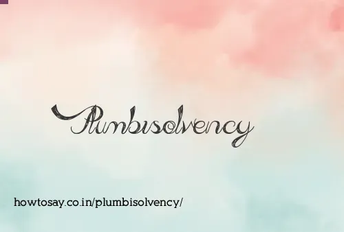 Plumbisolvency
