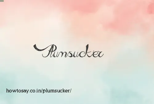 Plumsucker