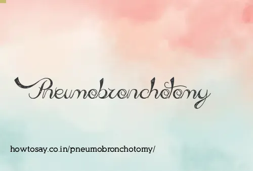 Pneumobronchotomy