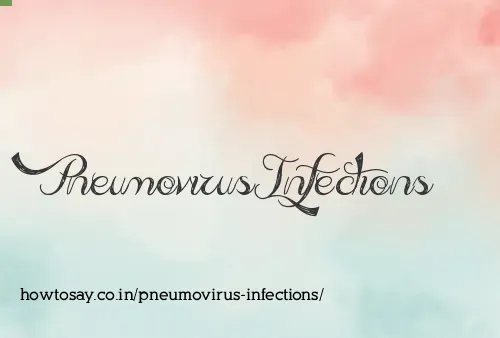 Pneumovirus Infections