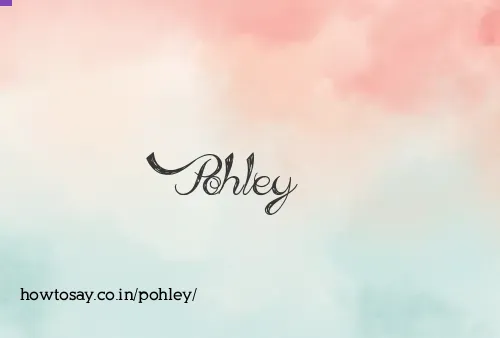 Pohley