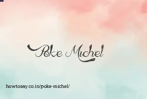Poke Michel