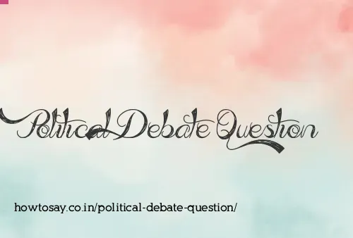Political Debate Question