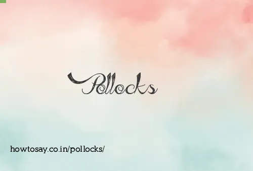 Pollocks