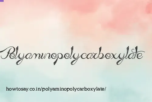 Polyaminopolycarboxylate
