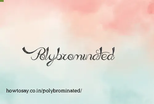 Polybrominated