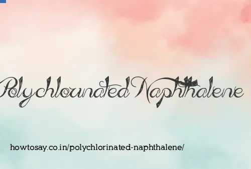 Polychlorinated Naphthalene